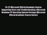 Download 70-271 Microsoft Official Academic Course: Supporting Users and Troubleshooting a