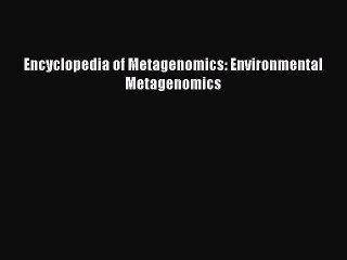 Read Encyclopedia of Metagenomics: Environmental Metagenomics Ebook Free