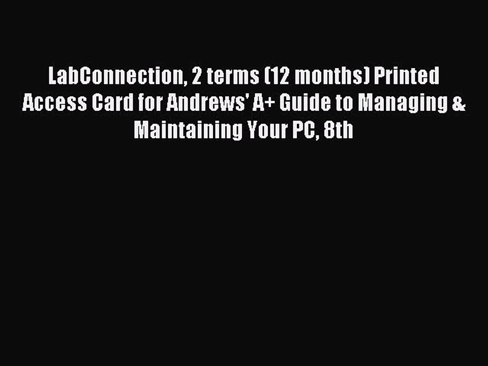 Read LabConnection 2 terms (12 months) Printed Access Card for Andrews' A+ Guide to Managing