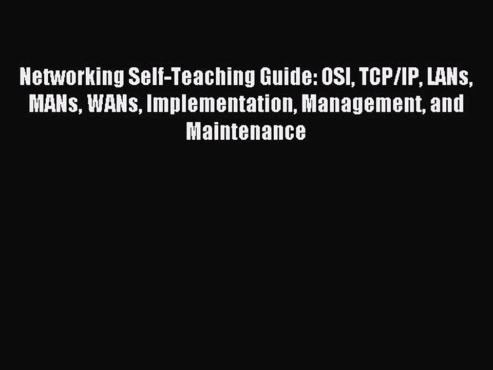 Read Networking Self-Teaching Guide: OSI TCP/IP LANs MANs WANs Implementation Management and