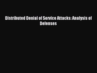 Download Video: Read Distributed Denial of Service Attacks: Analysis of Defenses Ebook Online