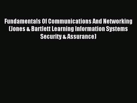 Read Fundamentals Of Communications And Networking (Jones & Bartlett Learning Information Systems