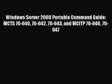 Read Windows Server 2008 Portable Command Guide: MCTS 70-640 70-642 70-643 and MCITP 70-646