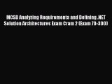 Read MCSD Analyzing Requirements and Defining .NET  Solution Architectures Exam Cram 2 (Exam