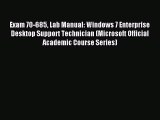 Read Exam 70-685 Lab Manual: Windows 7 Enterprise Desktop Support Technician (Microsoft Official