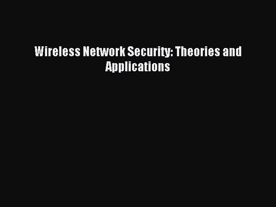 Read Wireless Network Security: Theories and Applications Ebook Online