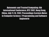 Download Autonomic and Trusted Computing: 4th International Conference ATC 2007 Hong Kong China