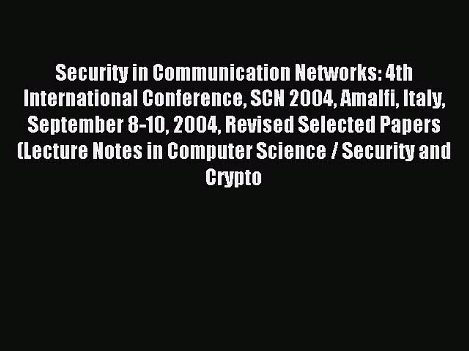Read Security in Communication Networks: 4th International Conference SCN 2004 Amalfi Italy