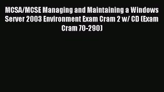 Read MCSA/MCSE Managing and Maintaining a Windows Server 2003 Environment Exam Cram 2 w/ CD