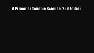Read A Primer of Genome Science 2nd Edition Ebook Free