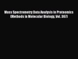 Read Mass Spectrometry Data Analysis in Proteomics (Methods in Molecular Biology Vol. 367)