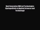Download Next Generation DNA Led Technologies (SpringerBriefs in Applied Sciences and Technology)