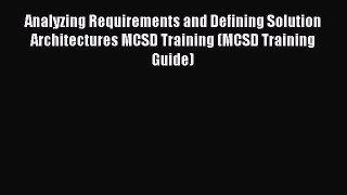 Download Analyzing Requirements and Defining Solution Architectures MCSD Training (MCSD Training