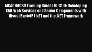 Read MCAD/MCSD Training Guide (70-310): Developing XML Web Services and Server Components with