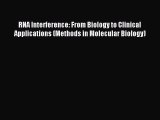 Read RNA Interference: From Biology to Clinical Applications (Methods in Molecular Biology)