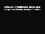 Read Epidemics of Plant Diseases: Mathematical Analysis and Modeling (Ecological Studies) Ebook