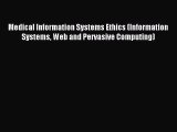 Read Medical Information Systems Ethics (Information Systems Web and Pervasive Computing) Ebook