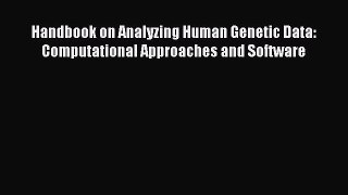 Download Handbook on Analyzing Human Genetic Data: Computational Approaches and Software PDF