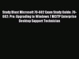 Download Study Blast Microsoft 70-682 Exam Study Guide: 70-682: Pro: Upgrading to Windows 7