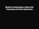 Read Mindless Psychoanalysis Selfless Self Psychology: and Further Explorations Ebook Free