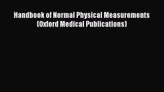 Download Handbook of Normal Physical Measurements (Oxford Medical Publications) PDF Online