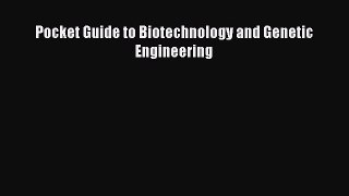 Read Pocket Guide to Biotechnology and Genetic Engineering Ebook Free