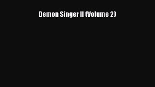 Read Book Demon Singer II (Volume 2) E-Book Free
