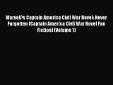 Read Book Marvel?s Captain America Civil War Novel: Never Forgotten (Captain America Civil
