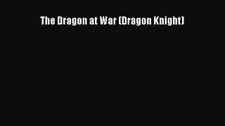 Read Book The Dragon at War (Dragon Knight) E-Book Free