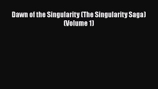 Read Book Dawn of the Singularity (The Singularity Saga) (Volume 1) ebook textbooks