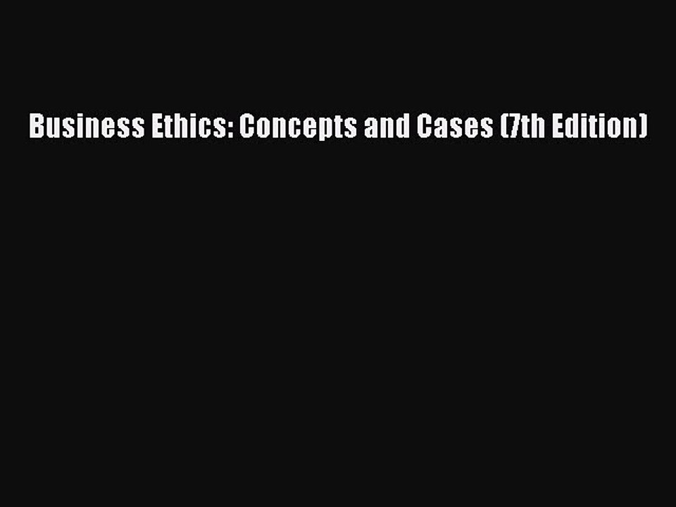 PDF Business Ethics: Concepts and Cases (7th Edition) [Download] Full Ebook