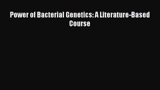 Download Power of Bacterial Genetics: A Literature-Based Course PDF Free