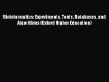 Download Bioinformatics: Experiments Tools Databases and Algorithms (Oxford Higher Education)