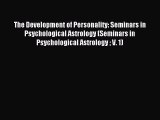 Read The Development of Personality: Seminars in Psychological Astrology (Seminars in Psychological
