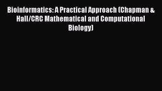 Read Bioinformatics: A Practical Approach (Chapman & Hall/CRC Mathematical and Computational