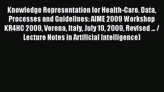 Read Knowledge Representation for Health-Care. Data Processes and Guidelines: AIME 2009 Workshop
