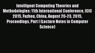 Read Intelligent Computing Theories and Methodologies: 11th International Conference ICIC 2015