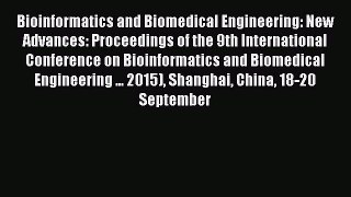 Read Bioinformatics and Biomedical Engineering: New Advances: Proceedings of the 9th International