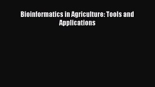 Read Bioinformatics in Agriculture: Tools and Applications Ebook Free