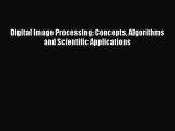 Read Digital Image Processing: Concepts Algorithms and Scientific Applications Ebook Free