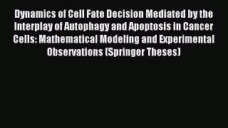 Read Dynamics of Cell Fate Decision Mediated by the Interplay of Autophagy and Apoptosis in