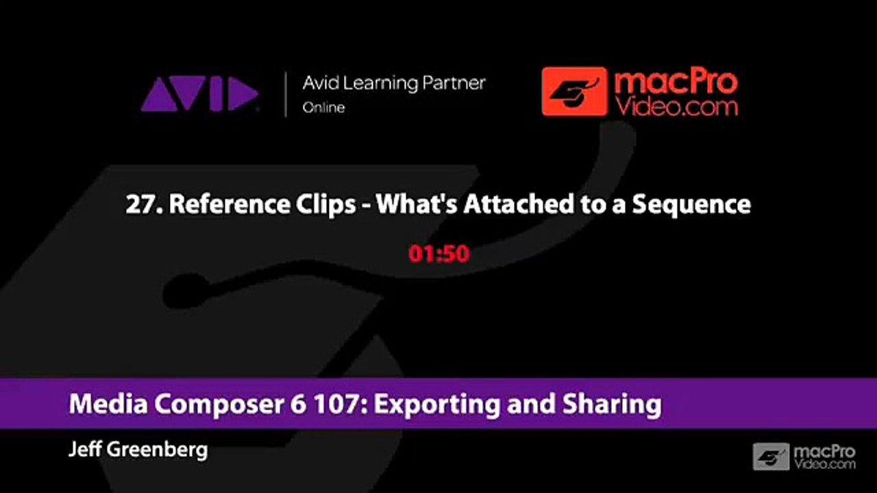 Media Composer 6 107: Exporting and Sharing - 27 Reference Clips - What's Attached to a Sequence