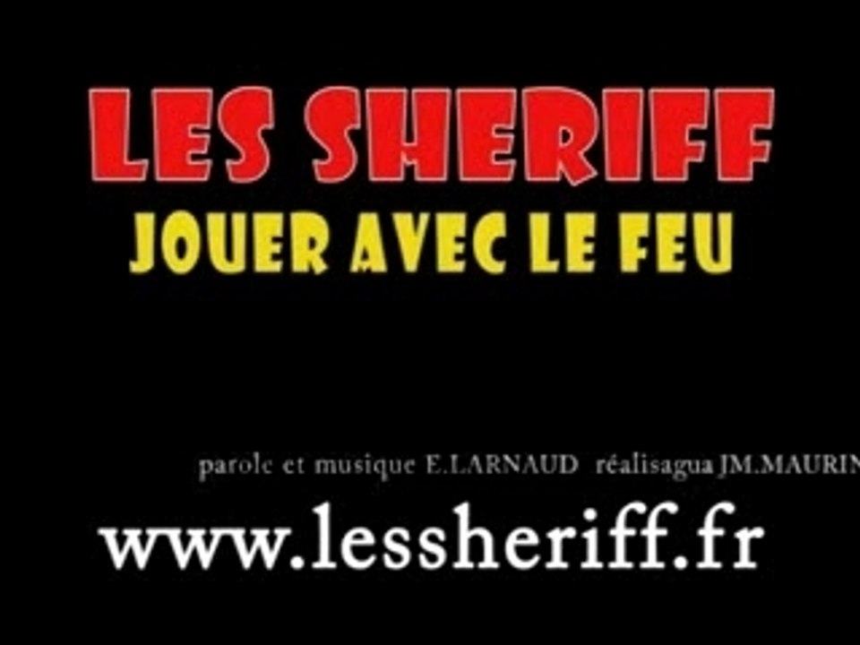 LES SHERIFF-jouer avec le feu