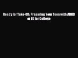 Read Ready for Take-Off: Preparing Your Teen with ADHD or LD for College Ebook Free