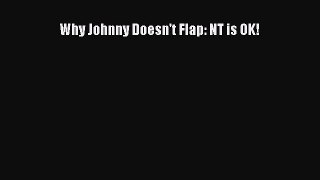 Download Why Johnny Doesn't Flap: NT is OK! Ebook Free