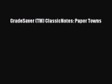 Read Book GradeSaver (TM) ClassicNotes: Paper Towns E-Book Download