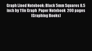 Read Book Graph Lined Notebook: Black 5mm Squares 8.5 inch by 11in Graph  Paper Notebook  200