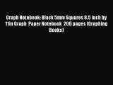 Read Book Graph Notebook: Black 5mm Squares 8.5 inch by 11in Graph  Paper Notebook  200 pages
