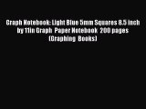 Read Book Graph Notebook: Light Blue 5mm Squares 8.5 inch by 11in Graph  Paper Notebook  200