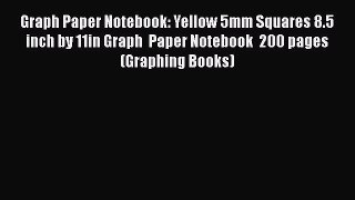 Read Book Graph Paper Notebook: Yellow 5mm Squares 8.5 inch by 11in Graph  Paper Notebook